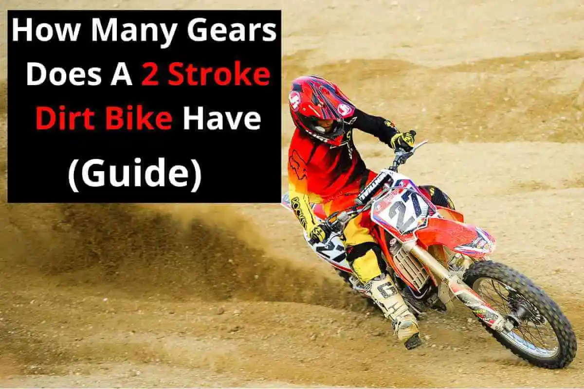 How Many Gears Does A 2 Stroke Dirt Bike Have