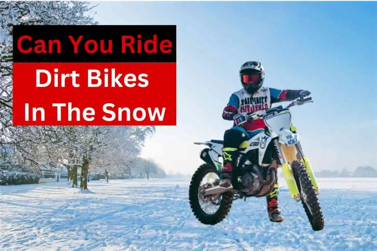 Can You Ride Dirt Bikes In The Snow(Winterize Dirt Bike)2023