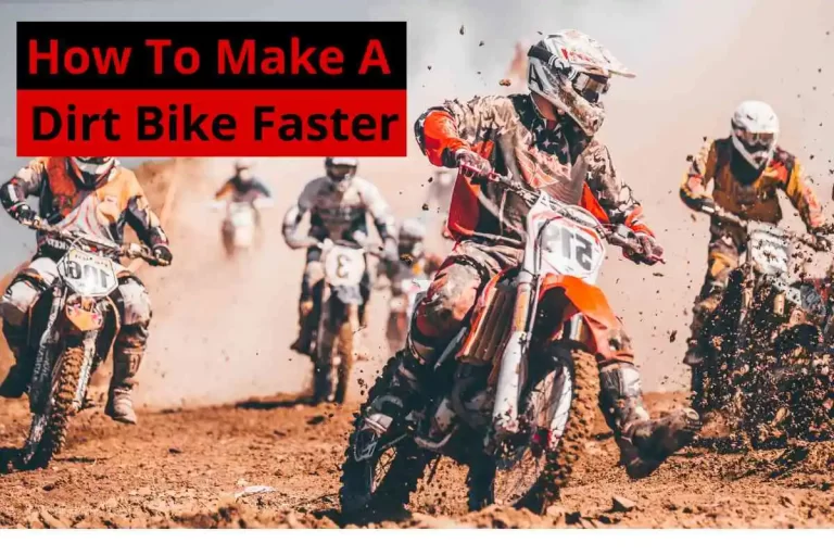 How to Make A Dirt Bike Faster(Ride Better Upgrade Tips)2023