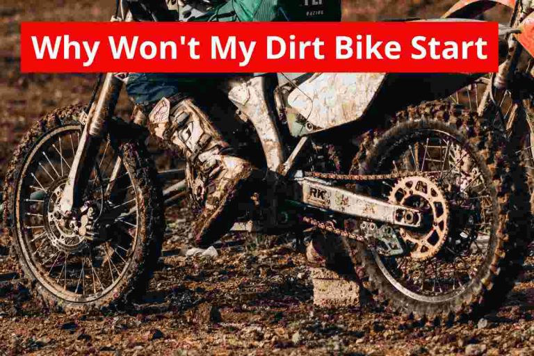 Why Won’t My Dirt Bike Start(Causes & Its Solutions) 2023